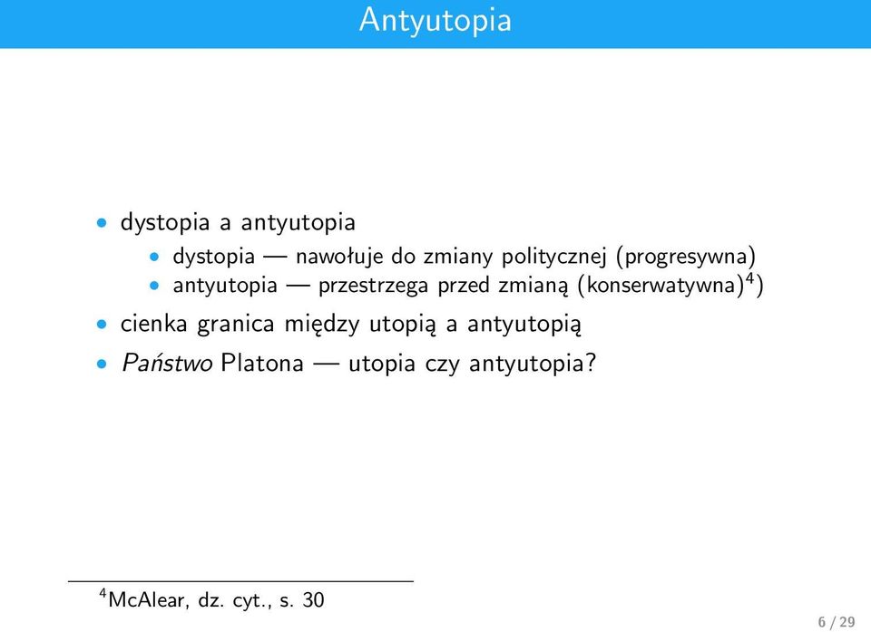 (konserwatywna) 4 ) cienka granica między utopią a antyutopią