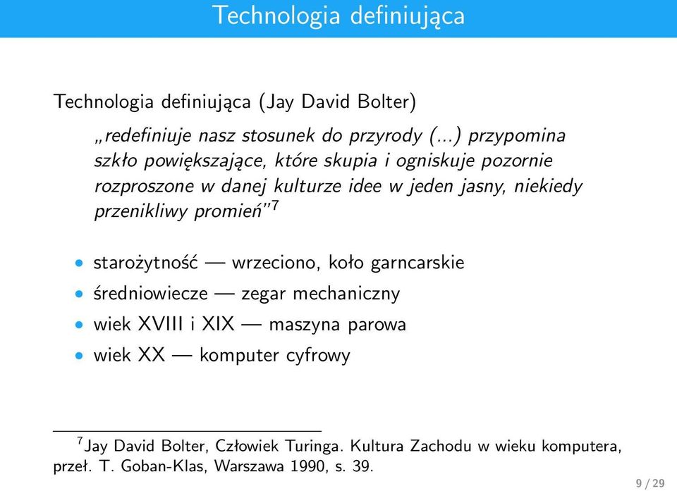 przenikliwy promień 7 starożytność wrzeciono, koło garncarskie średniowiecze zegar mechaniczny wiek XVIII i XIX maszyna parowa