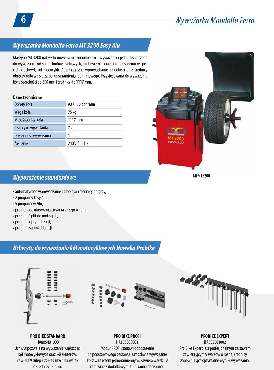 Przystosowana do wyważania kół o szerokości do 600 mm i średnicy do 1117 mm. Dane techniczne Obroty koła Waga koła Max. średnica koła 90 / 130 obr./min 75 kg Czas cyku wyważania 7 s.