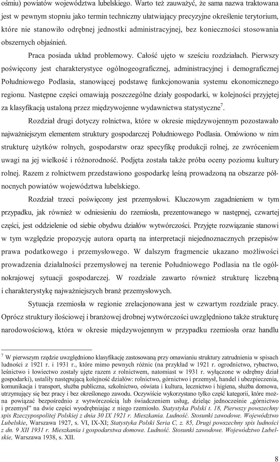 konieczności stosowania obszernych objaśnień. Praca posiada układ problemowy. Całość ujęto w sześciu rozdziałach.