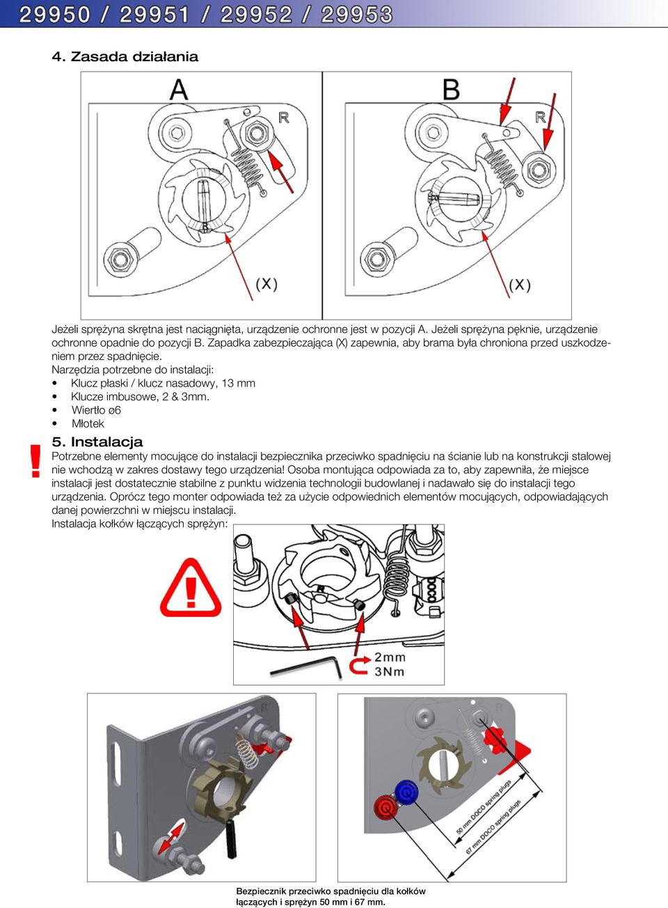 Wiertło ø6 Młotek 5. Instalacja Potrzebne elementy mocujące do instalacji bezpiecznika przeciwko spadnięciu na ścianie lub na konstrukcji stalowej nie wchodzą w zakres dostawy tego urządzenia!