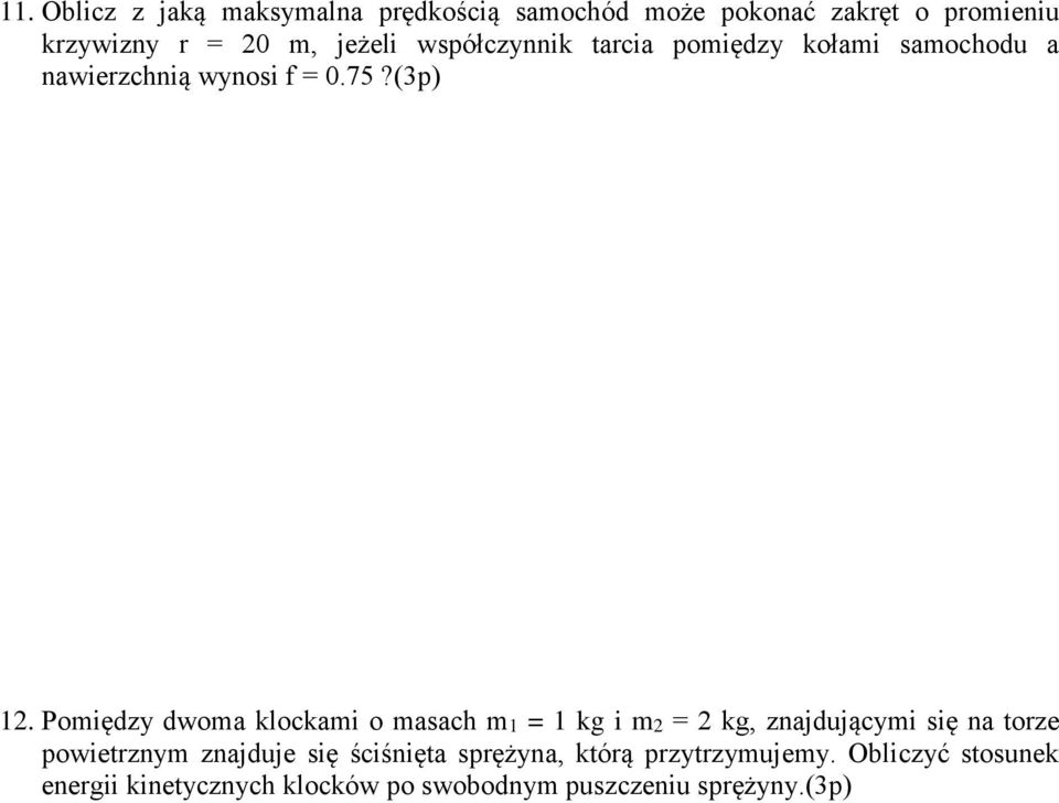 Pomiędzy dwoma klockami o masach m = kg i m = kg, znajdującymi się na torze powietrznym znajduje się