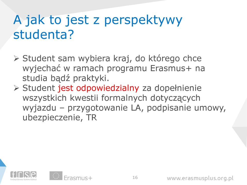 Erasmus+ na studia bądź praktyki.