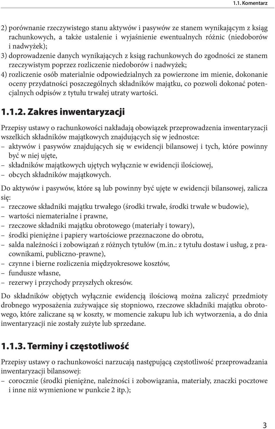 mienie, dokonanie oceny przydatności poszczególnych składników majątku, co pozwoli dokonać potencjalnych odpisów z tytułu trwałej utraty wartości. 1.1.2.