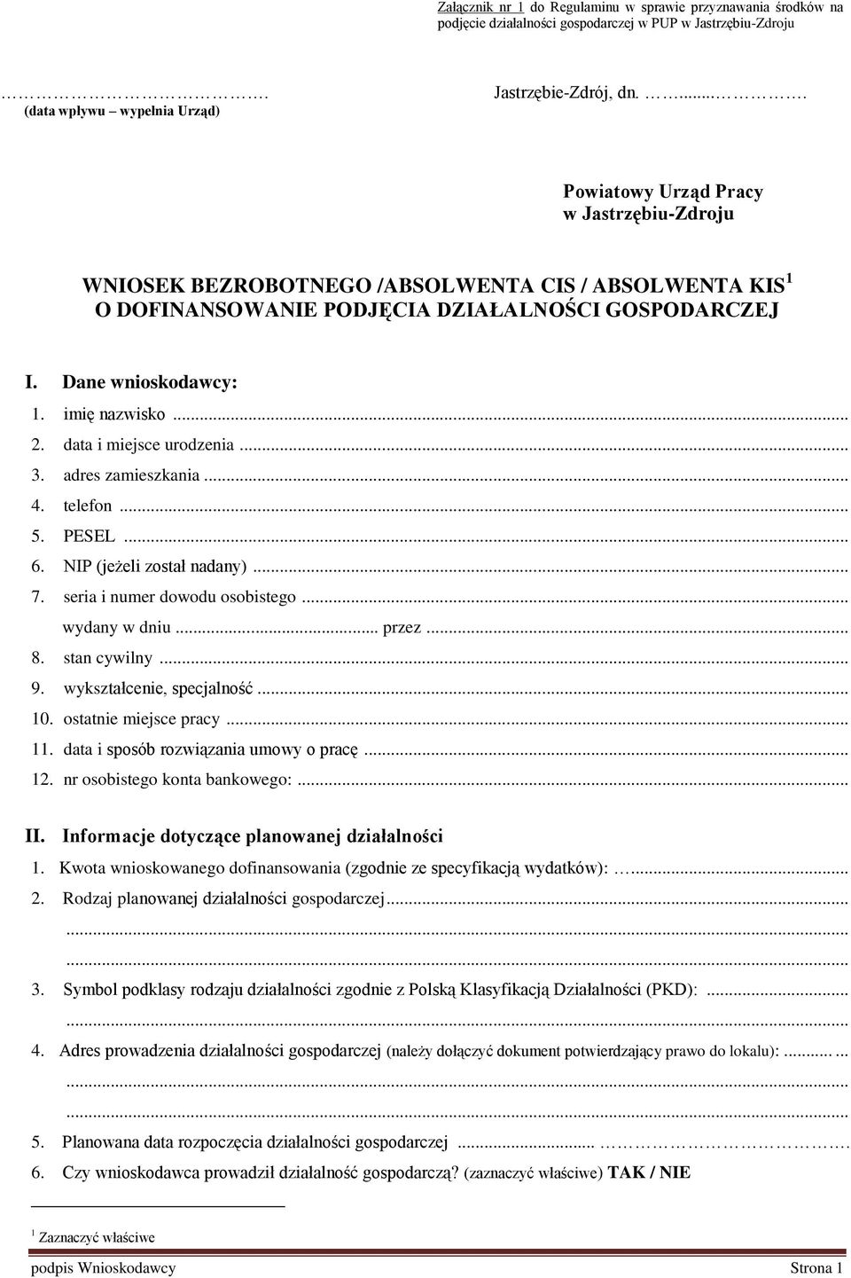 data i miejsce urodzenia... 3. adres zamieszkania... 4. telefon... 5. PESEL... 6. NIP (jeżeli został nadany)... 7. seria i numer dowodu osobistego... wydany w dniu... przez... 8. stan cywilny... 9.