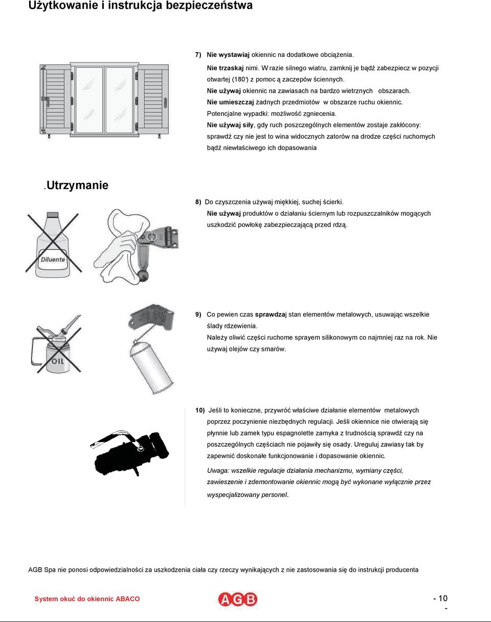 Nie umieszczajadnych przedmiotów w obszarze ruchu okiennic. Potencjalne wypadki: moliwo zgniecenia.