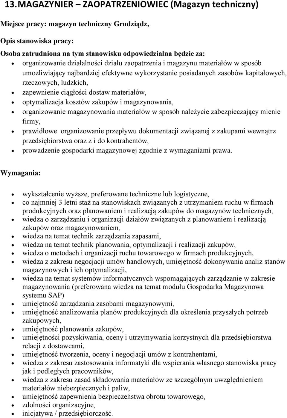 spsób należycie zabezpieczający mienie firmy, prawidłwe rganizwanie przepływu dkumentacji związanej z zakupami wewnątrz przedsiębirstwa raz z i d kntrahentów, prwadzenie gspdarki magazynwej zgdnie z