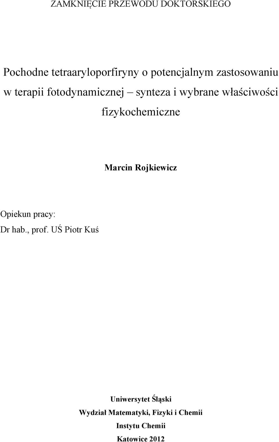 fizykochemiczne Marcin ojkiewicz Opiekun pracy: Dr hab., prof.