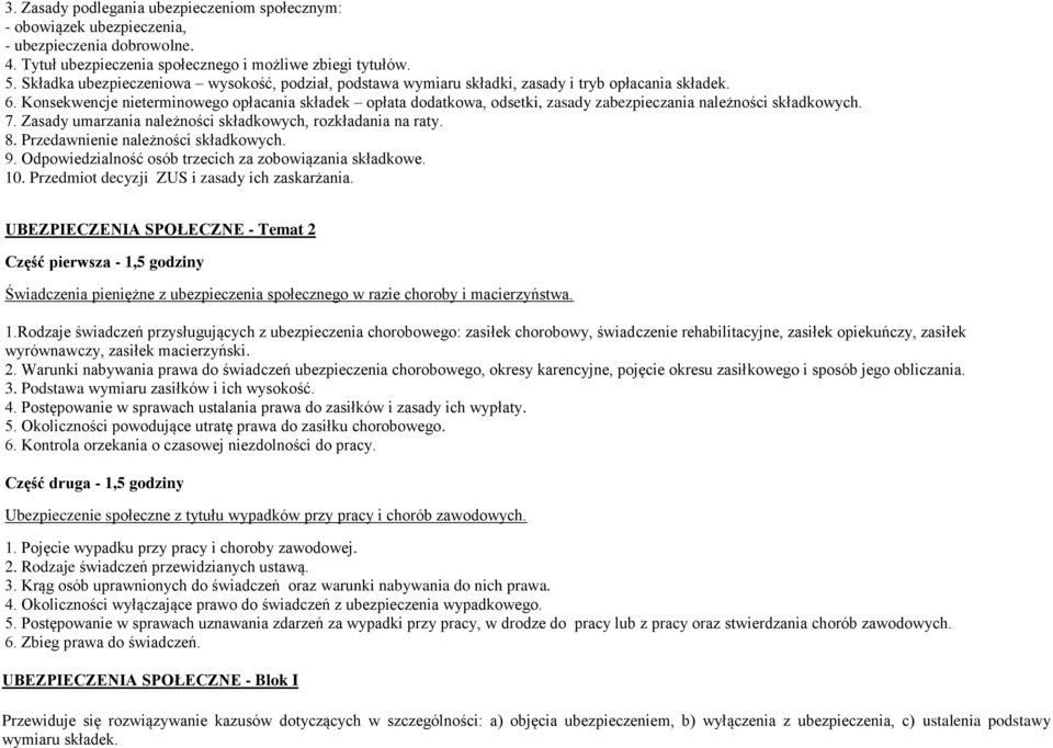 Konsekwencje nieterminowego opłacania składek opłata dodatkowa, odsetki, zasady zabezpieczania należności składkowych. 7. Zasady umarzania należności składkowych, rozkładania na raty. 8.