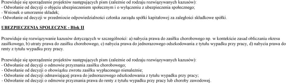 UEZPIECZENI SPOŁECZNE - lok II Przewiduje się rozwiązywanie kazusów dotyczących w szczególności: a) nabycia prawa do zasiłku chorobowego np.