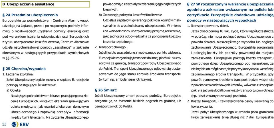 następujących przypadkach wymienionych w 25-26. 25 Choroba/wypadek 1. Leczenie szpitalne.