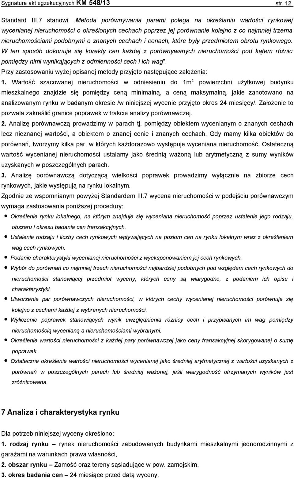 podobnymi o znanych cechach i cenach, które były przedmiotem obrotu rynkowego.