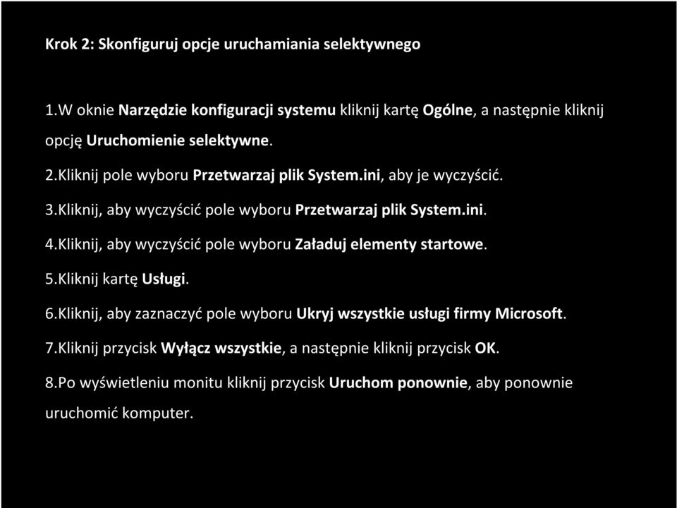 ini, aby je wyczyścić. 3.Kliknij, aby wyczyścić pole wyboru Przetwarzaj plik System.ini. 4.Kliknij, aby wyczyścić pole wyboru Załaduj elementy startowe. 5.