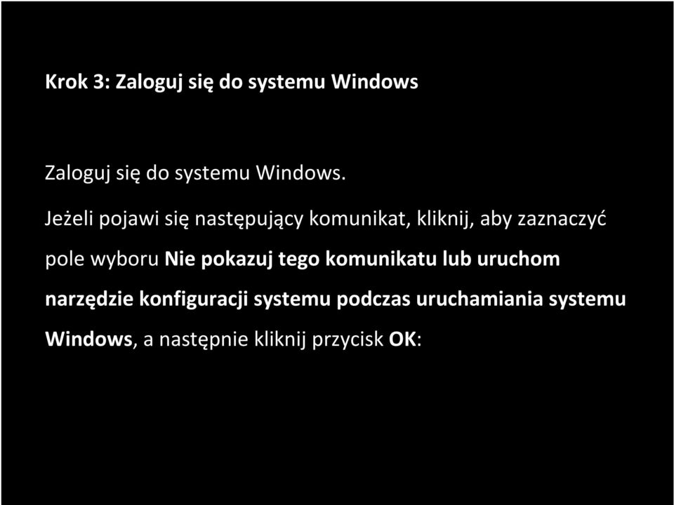 wyboru Nie pokazuj tego komunikatu lub uruchom narzędzie konfiguracji