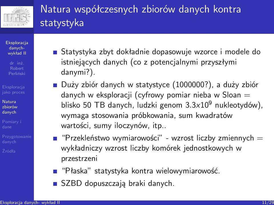 ), a duży zbiór w eksploracji (cyfrowy pomiar nieba w Sloan = blisko 50 TB, ludzki genom 3.