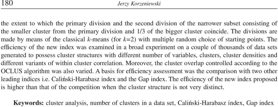 The efciency of the new index was examined in a broad experiment on a couple of thousands of data sets generated to possess cluster structures with different number of variables, clusters, cluster