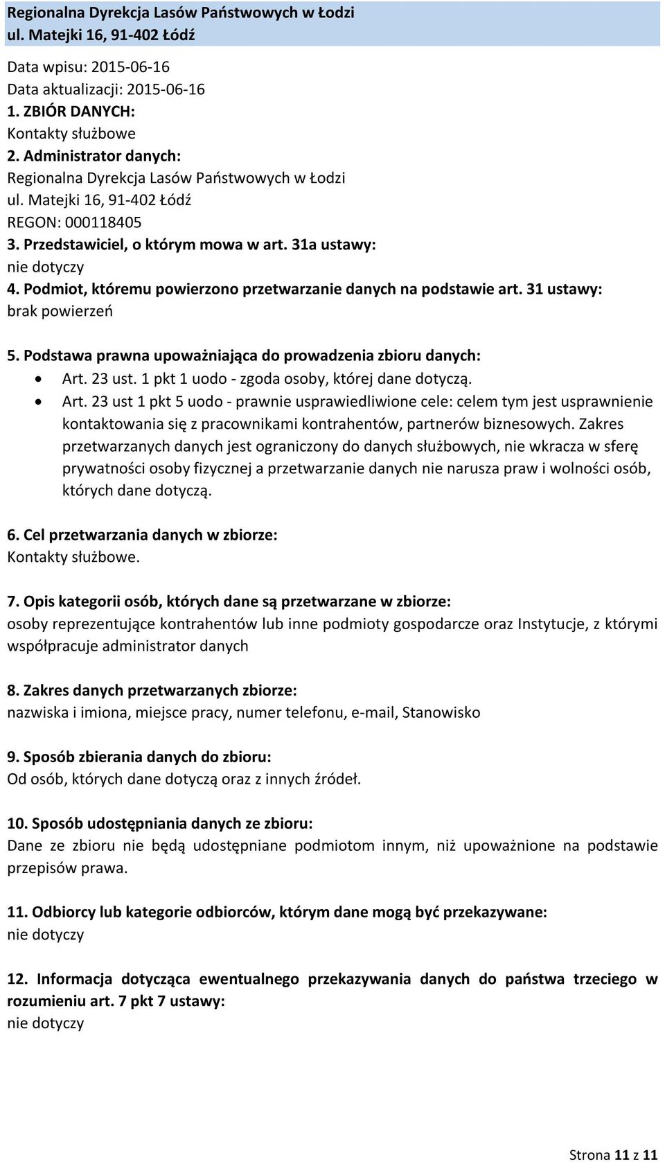 23 ust 1 pkt 5 uodo - prawnie usprawiedliwione cele: celem tym jest usprawnienie kontaktowania się z pracownikami kontrahentów, partnerów biznesowych.
