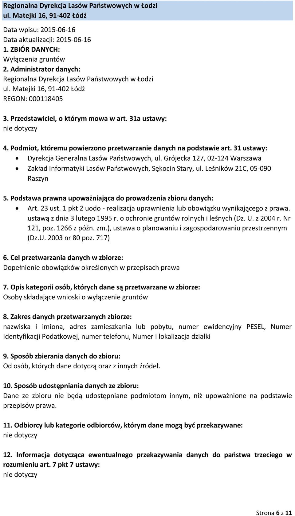 717) Dopełnienie obowiązków określonych w przepisach prawa Osoby składające wnioski o wyłączenie gruntów nazwiska i imiona, adres