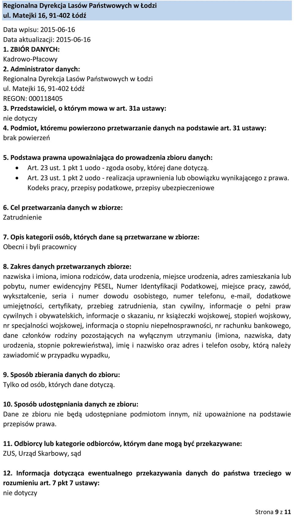 numer ewidencyjny PESEL, Numer Identyfikacji Podatkowej, miejsce pracy, zawód, wykształcenie, seria i numer dowodu osobistego, numer telefonu, e-mail, dodatkowe umiejętności, certyfikaty, przebieg