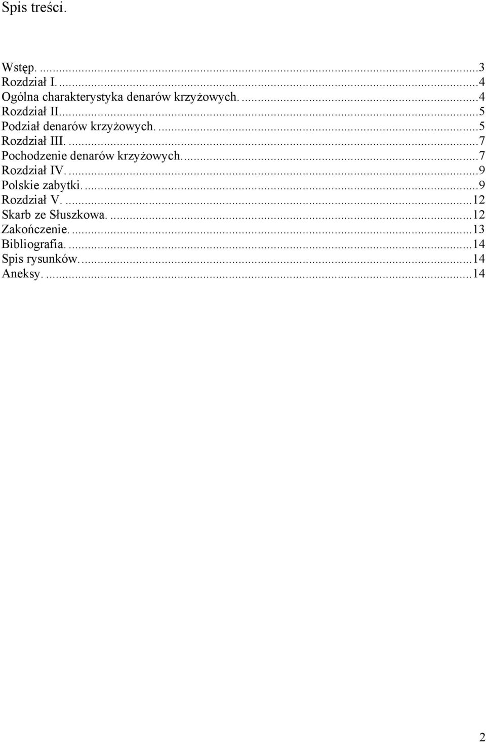 ...7 Pochodzenie denarów krzyżowych...7 Rozdział IV...9 Polskie zabytki.