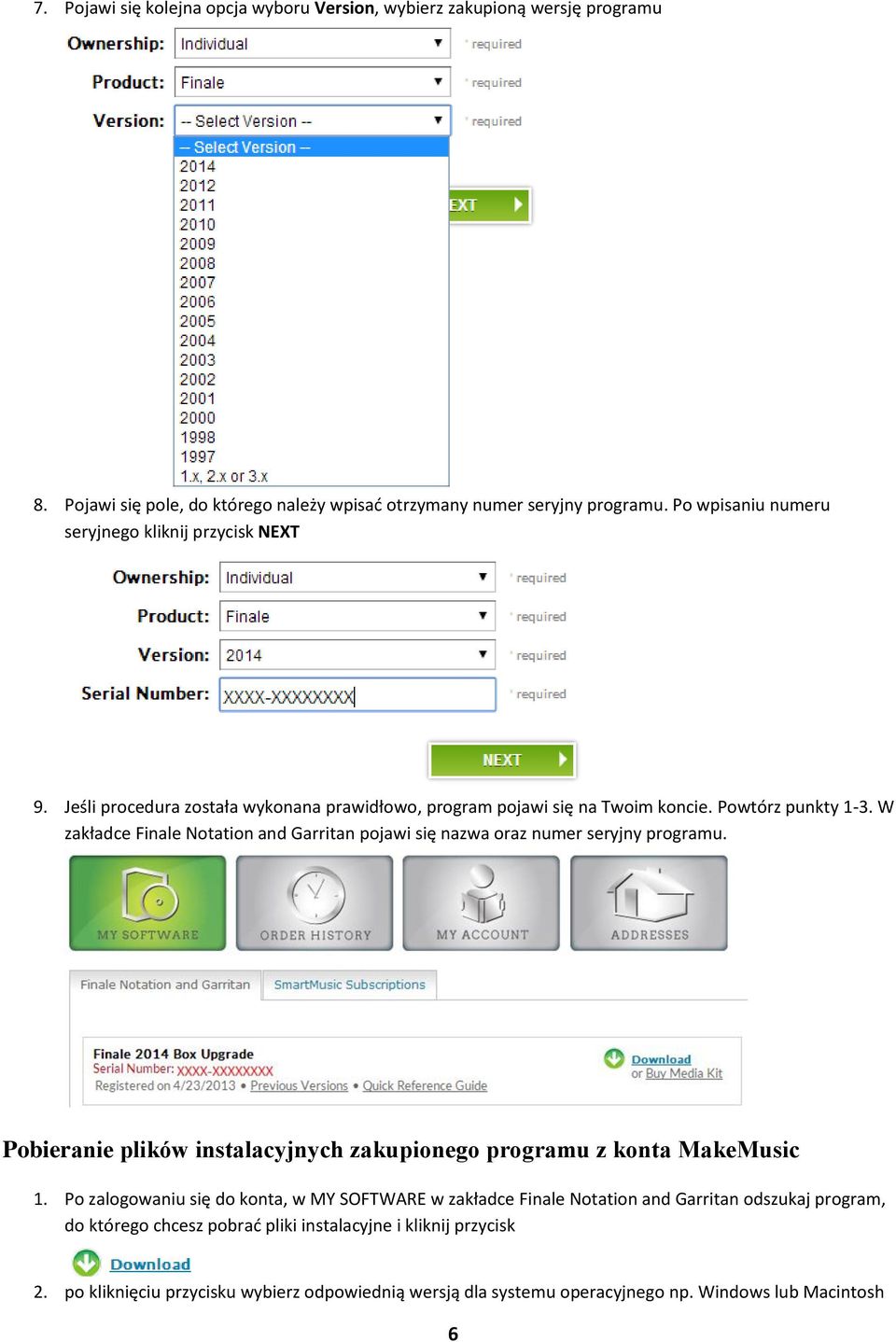 W zakładce Finale Notation and Garritan pojawi się nazwa oraz numer seryjny programu. Pobieranie plików instalacyjnych zakupionego programu z konta MakeMusic 1.