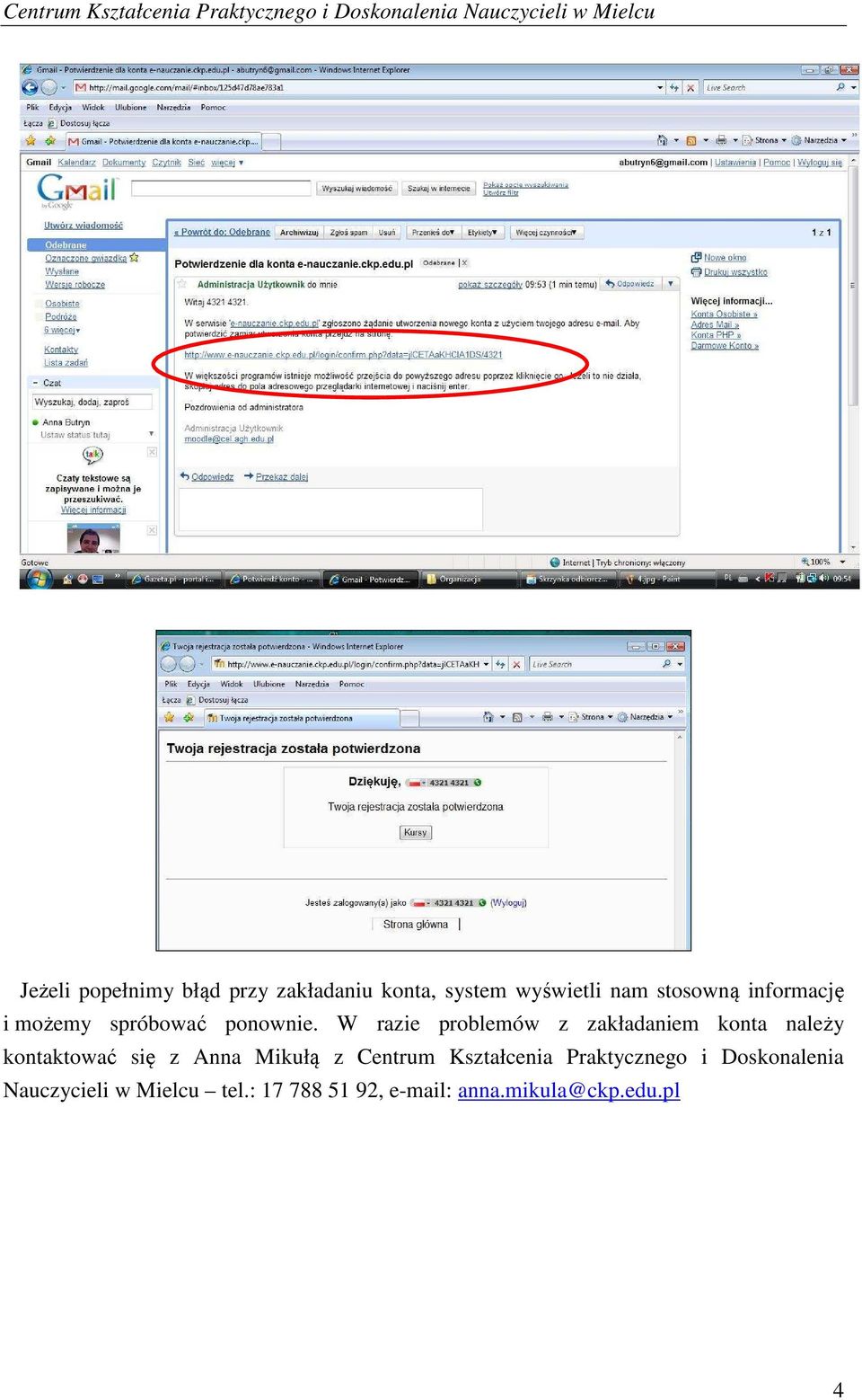 W razie problemów z zakładaniem konta należy kontaktować się z Anna Mikułą z