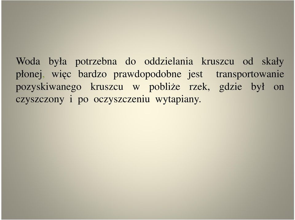 transportowanie pozyskiwanego kruszcu w pobliże