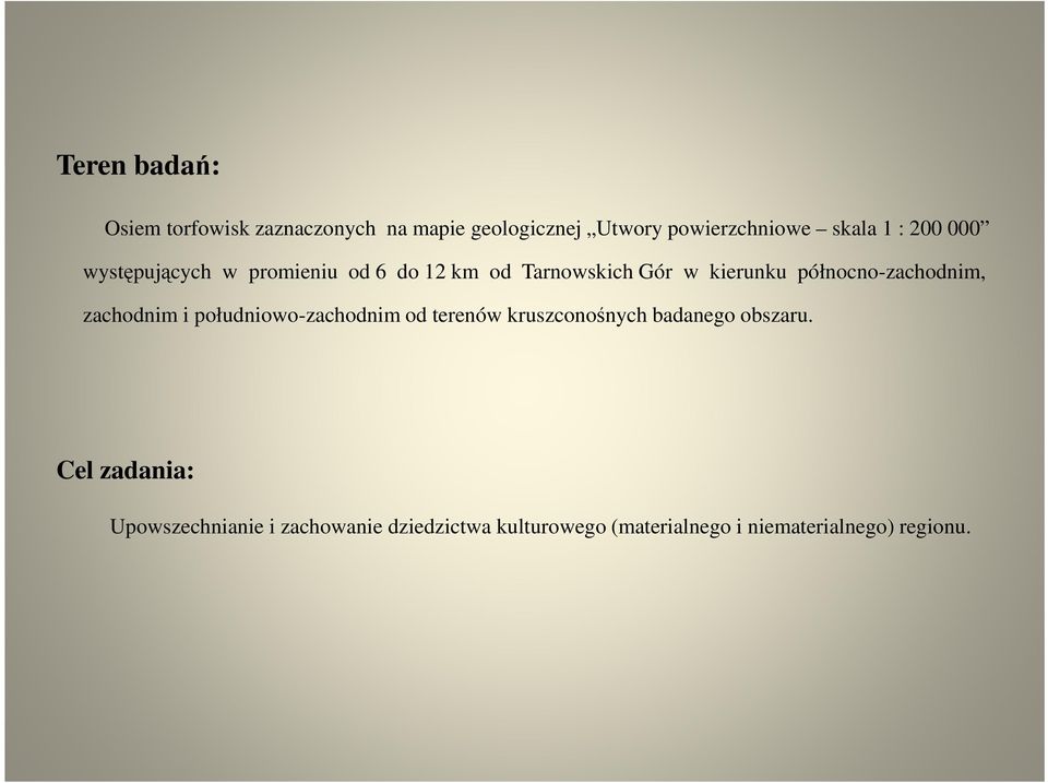 północno-zachodnim, zachodnim i południowo-zachodnim od terenów kruszconośnych badanego