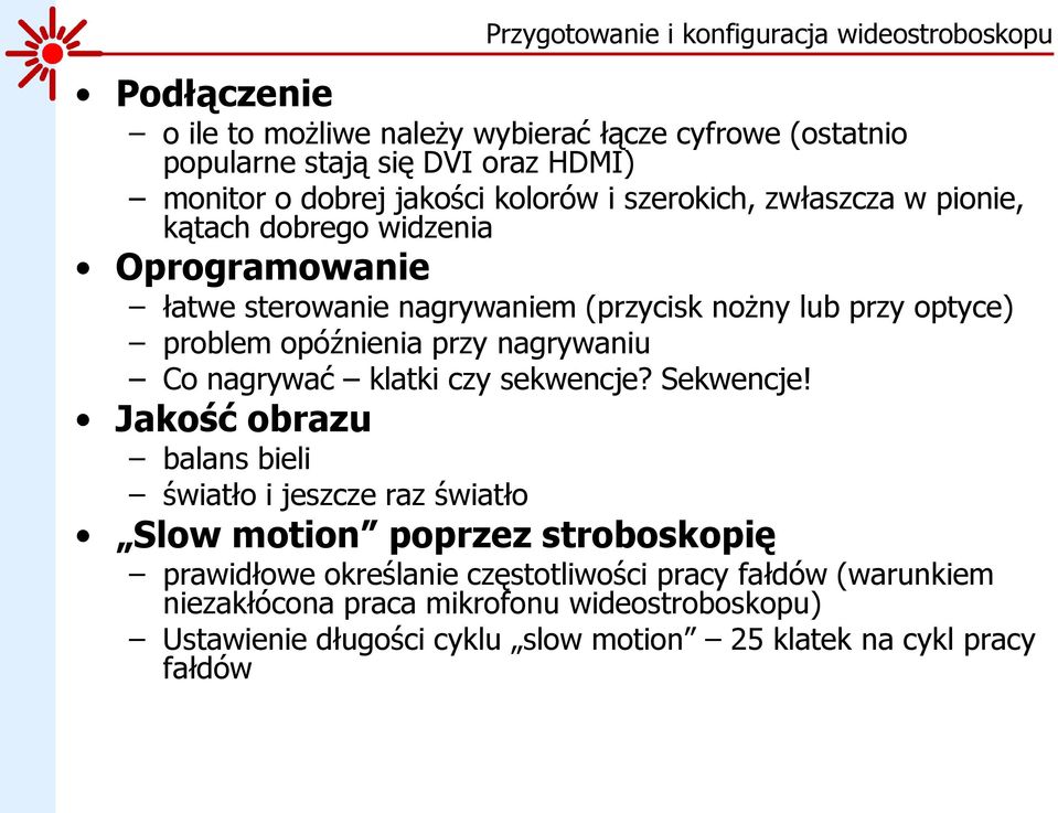opóźnienia przy nagrywaniu Co nagrywać klatki czy sekwencje? Sekwencje!