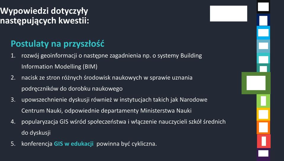 upowszechnienie dyskusji również w instytucjach takich jak Narodowe Centrum Nauki, odpowiednie departamenty Ministerstwa