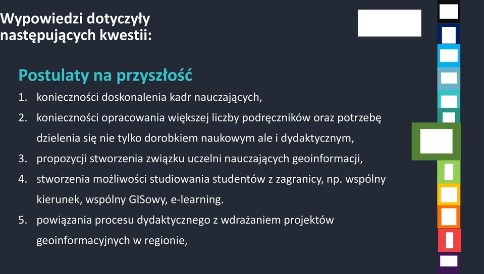 dydaktycznym, 3. propozycji stworzenia związku uczelni nauczających geoinformacji, 4.