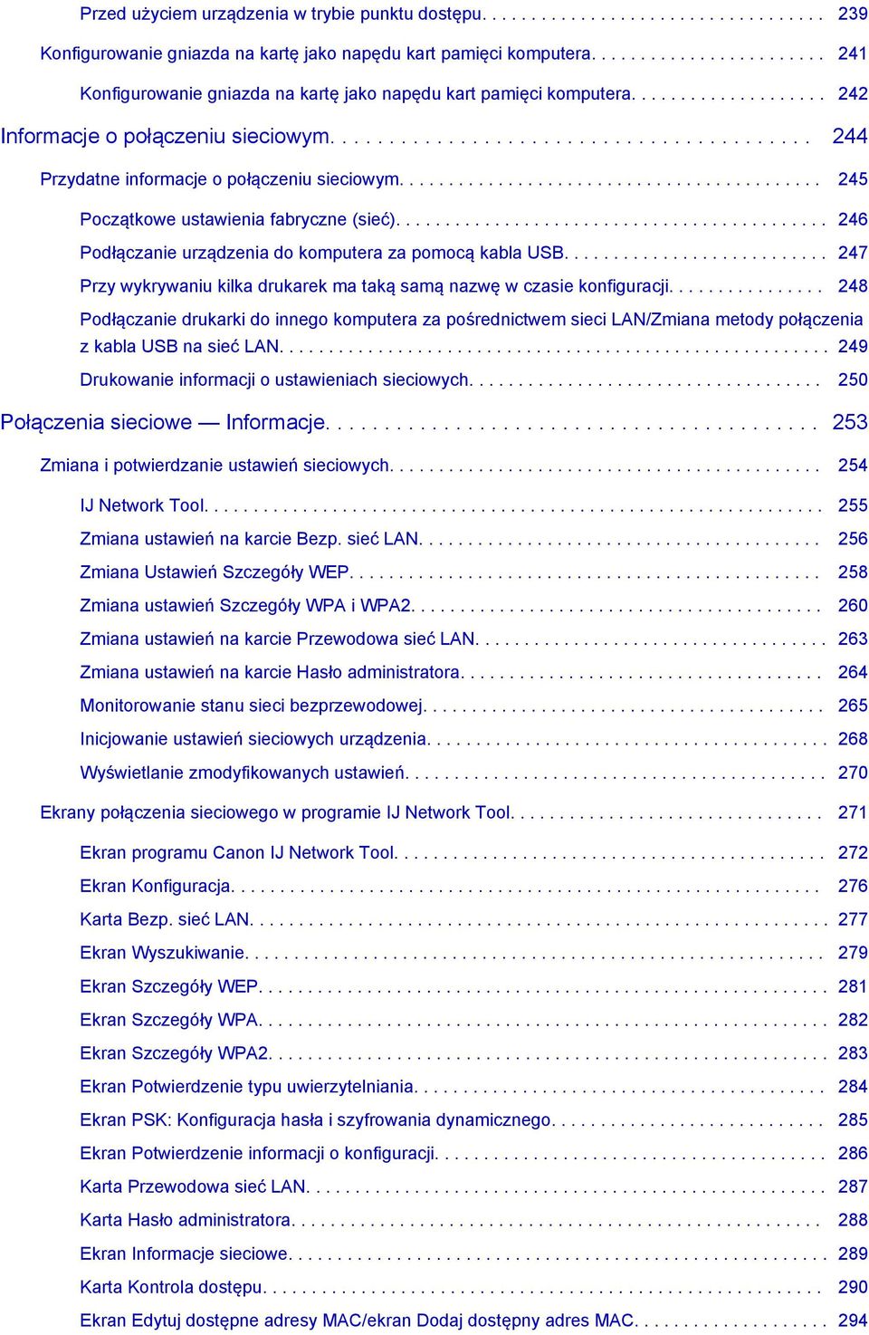 ........................................ 244 Przydatne informacje o połączeniu sieciowym........................................... 245 Początkowe ustawienia fabryczne (sieć).