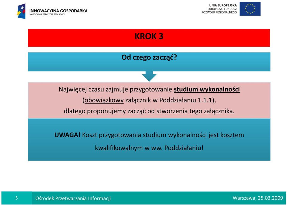 Poddziałaniu1.1.1), dlatego proponujemy zacząć od stworzenia tego załącznika. UWAGA!