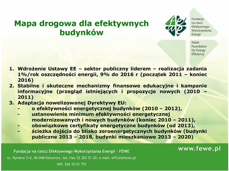 Stabilne i skuteczne mechanizmy finansowe edukacyjne i kampanie informacyjne (przegląd istniejących i propozycje nowych (2010 2011) 3.