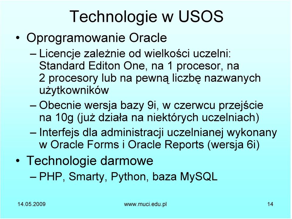 przejście na 10g (już działa na niektórych uczelniach) Interfejs dla administracji uczelnianej wykonany w