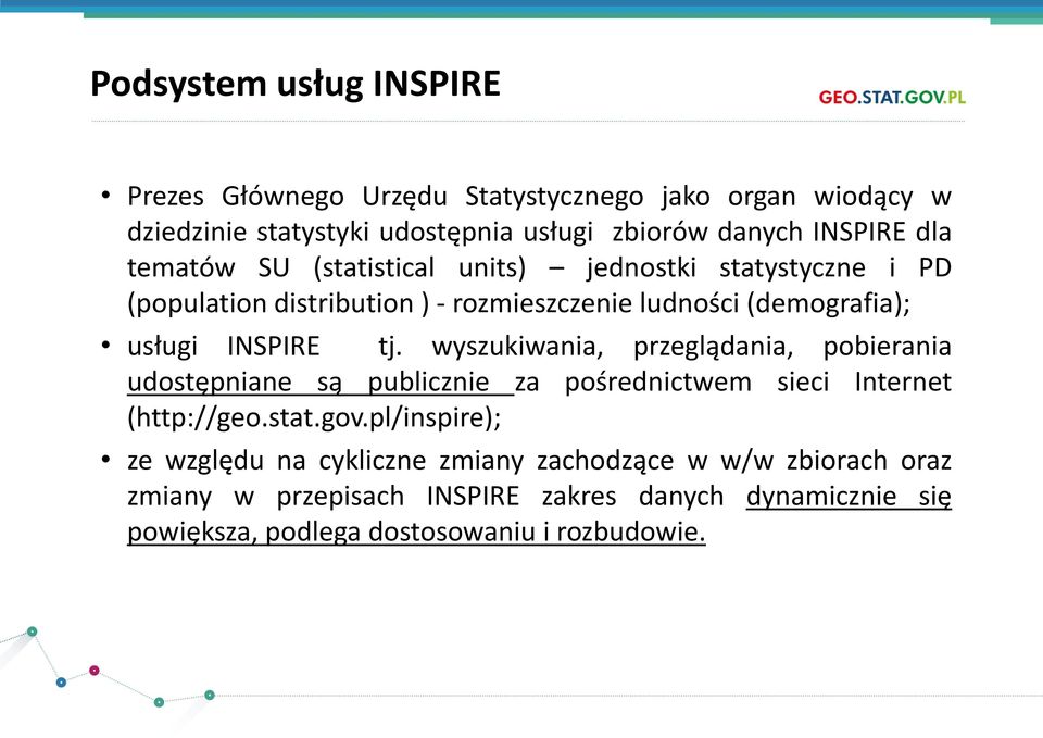 wyszukiwania, przeglądania, pobierania udostępniane są publicznie za pośrednictwem sieci Internet (http://geo.stat.gov.