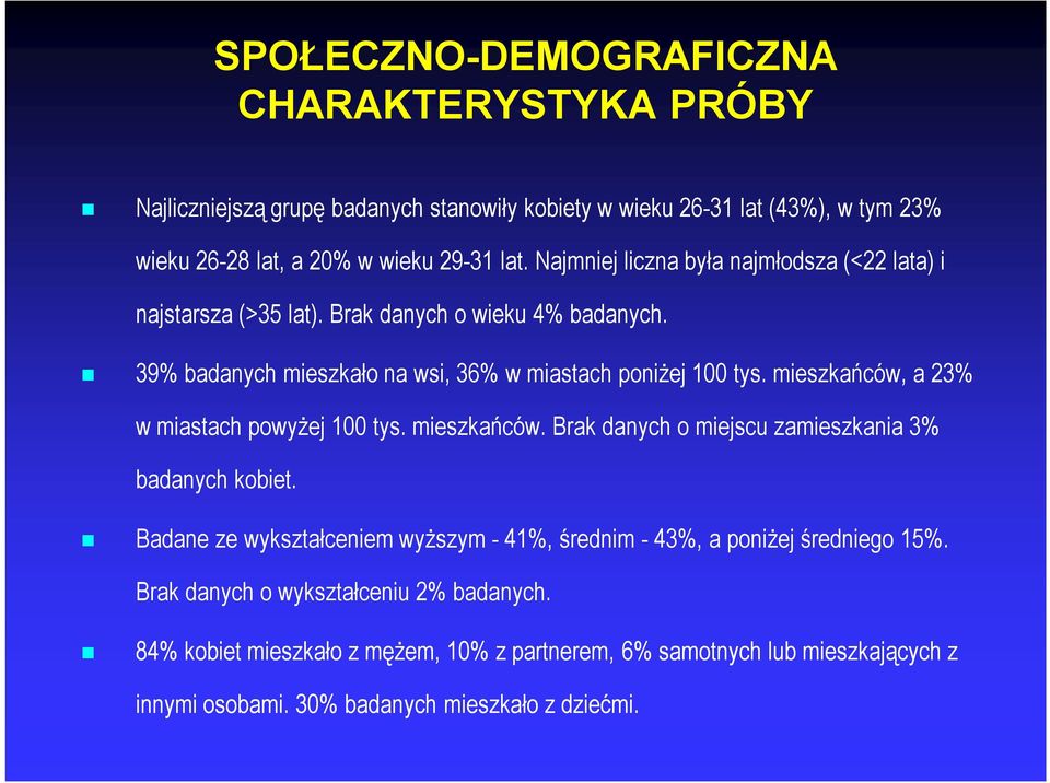 mieszkańców, a 23% w miastach powyżej 100 tys. mieszkańców. Brak danych o miejscu zamieszkania 3% badanych kobiet.