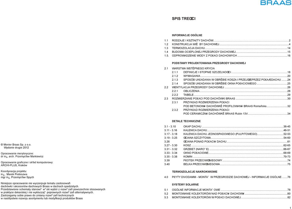 ..4.1.4 SPOSÓB UK ADANIA W OBRÊBIE OKNA PO ACIOWEGO...5. WENTYLACJA PRZEGRODY DACHOWEJ...6..1 OBLICZENIA...8.. TABELE...9.3 