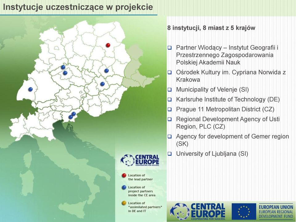 Cypriana Norwida z Krakowa Municipality of Velenje (SI) Karlsruhe Institute of Technology (DE) Prague 11