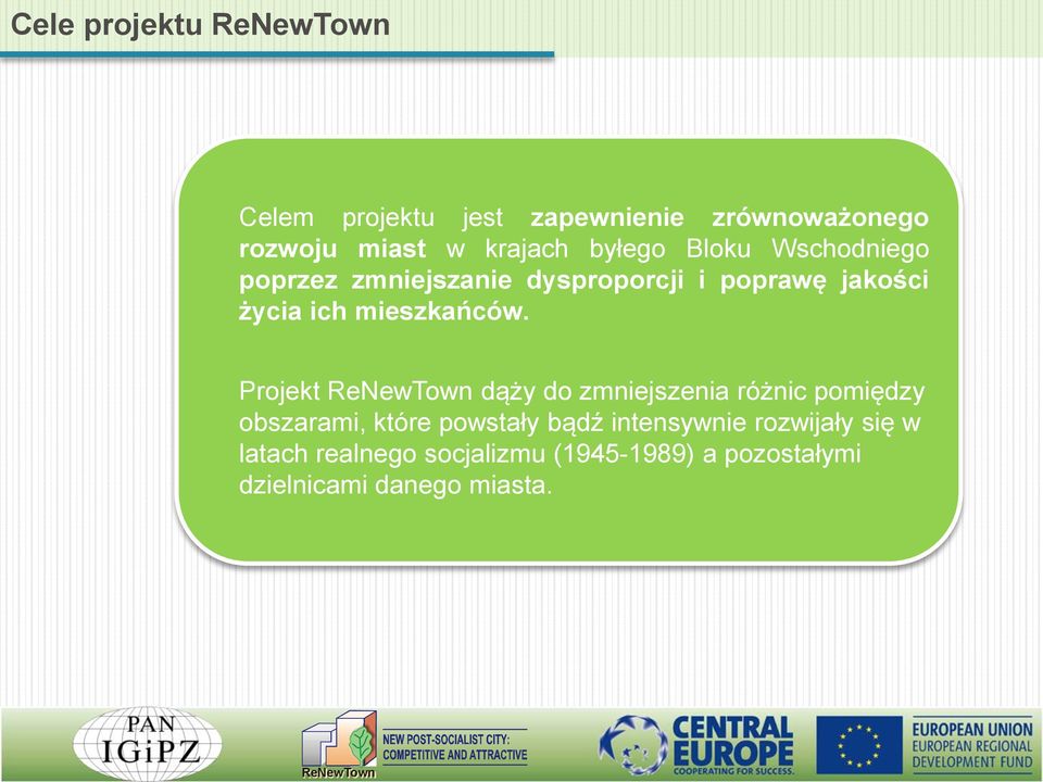 Projekt dąży do zmniejszenia różnic pomiędzy obszarami, które powstały bądź intensywnie