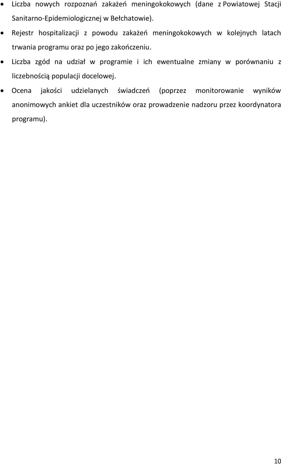 Liczba zgód na udział w programie i ich ewentualne zmiany w porównaniu z liczebnością populacji docelowej.