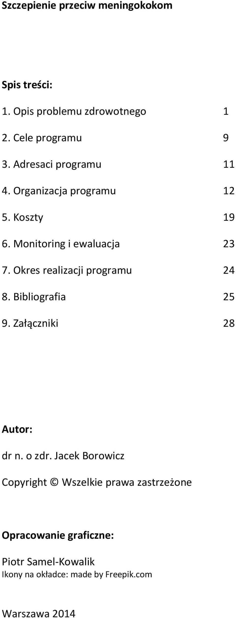 Okres realizacji programu 24 8. Bibliografia 25 9. Załączniki 28 Autor: dr n. o zdr.