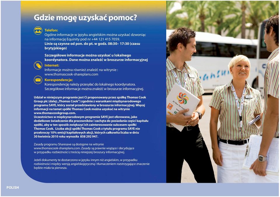Dane można znaleźć w broszurze informacyjnej Internet: Informacje można również znaleźć na witrynie : www.thomascook-shareplans.