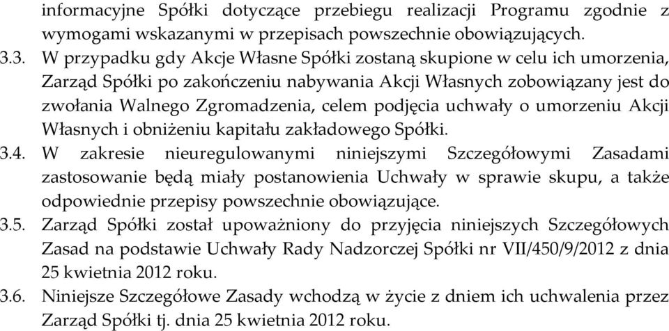 uchwały o umorzeniu Akcji Własnych i obniżeniu kapitału zakładowego Spółki. 3.4.