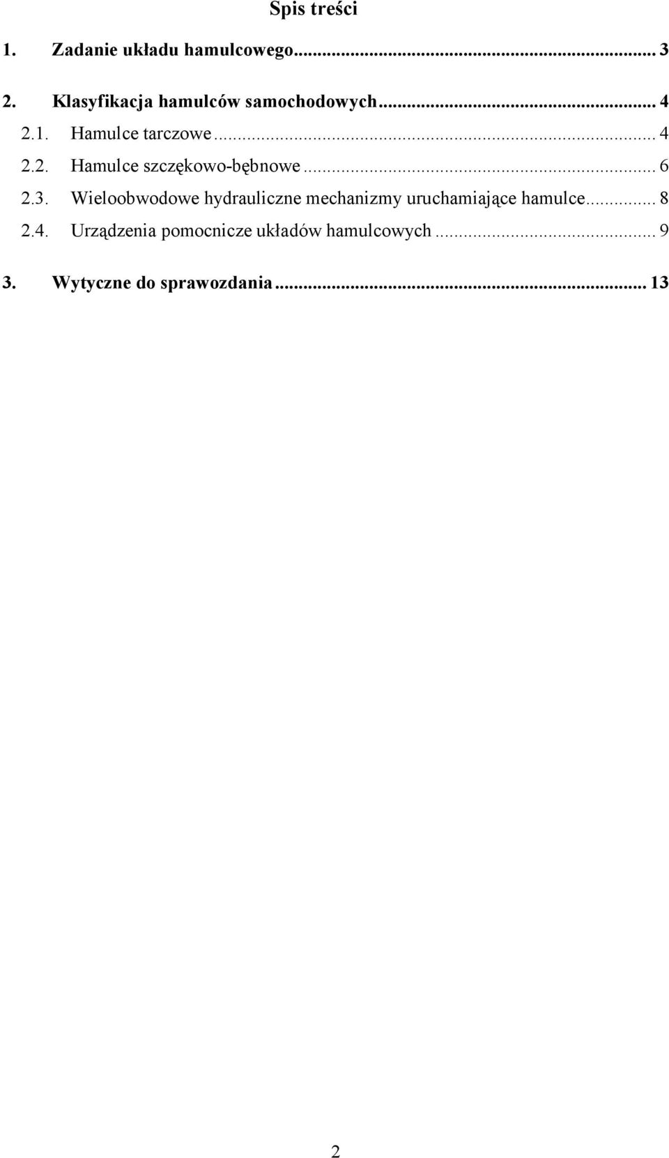 .. 6 2.3. Wieloobwodowe hydrauliczne mechanizmy uruchamiające hamulce... 8 2.