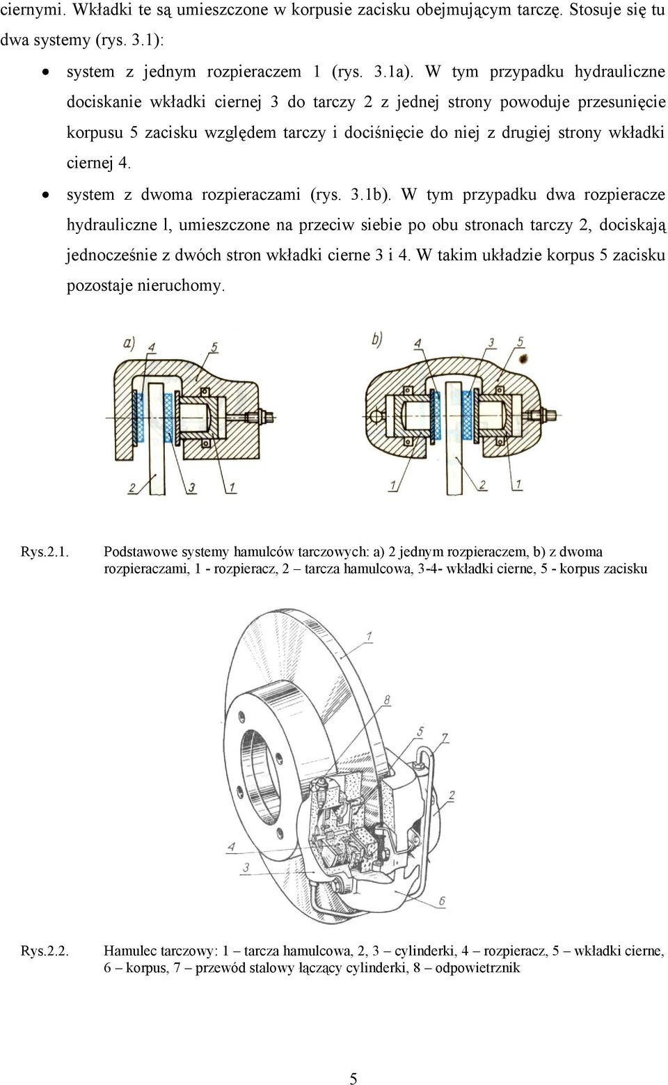 system z dwoma rozpieraczami (rys. 3.1b).