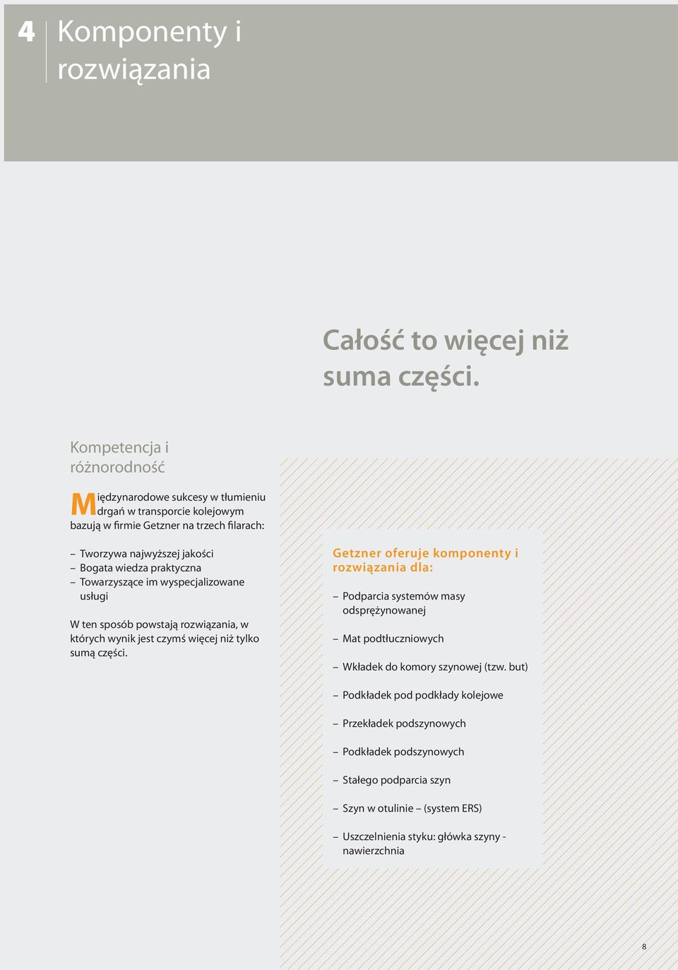 praktyczna Towarzyszące im wyspecjalizowane usługi W ten sposób powstają rozwiązania, w których wynik jest czymś więcej niż tylko sumą części.