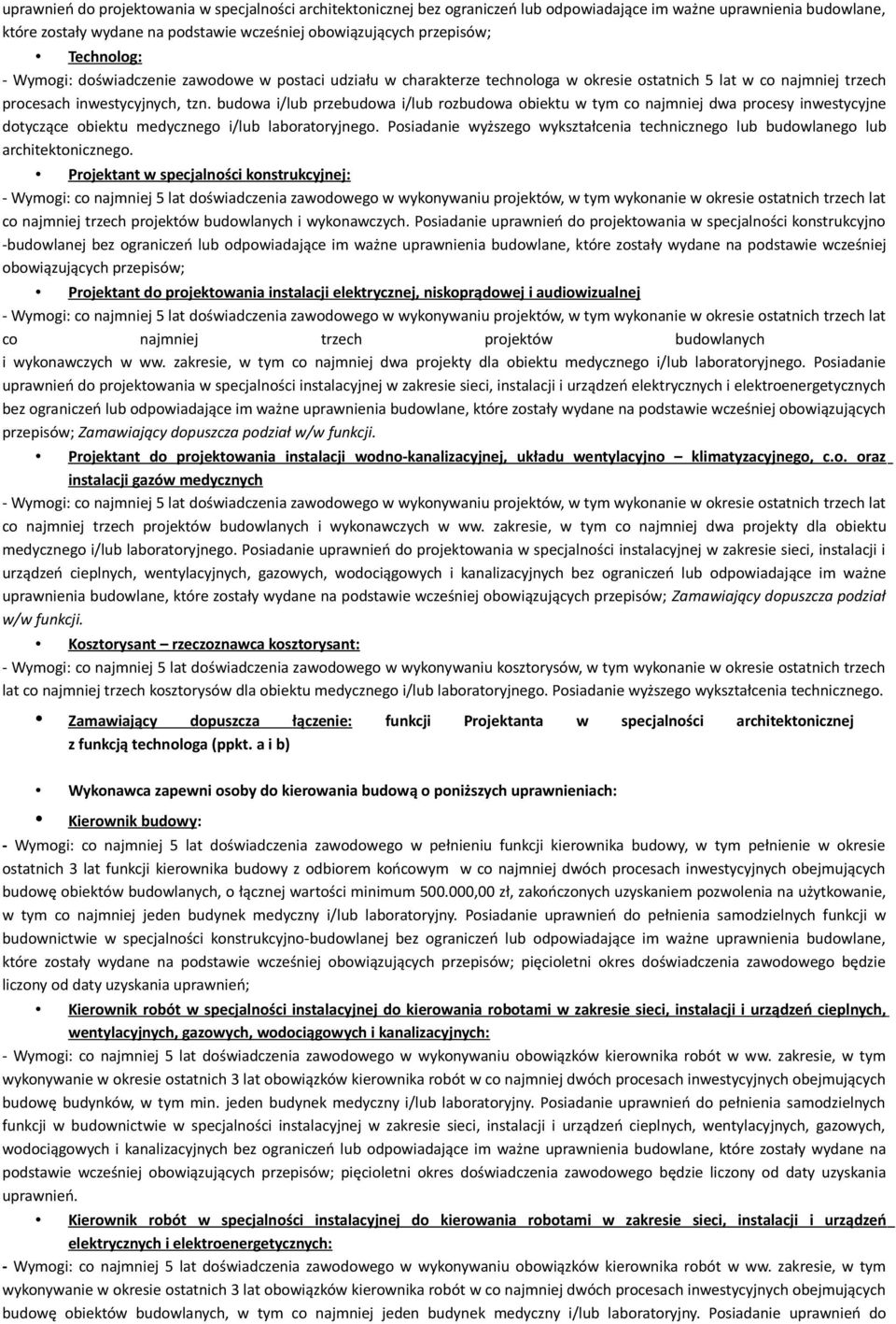 budowa i/lub przebudowa i/lub rozbudowa obiektu w tym co najmniej dwa procesy inwestycyjne dotyczące obiektu medycznego i/lub laboratoryjnego.