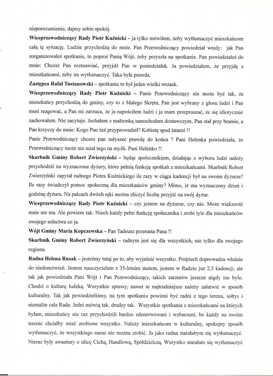 Ja powiedzialem, ze przyjde z mieszkancami, zeby im wytlumaczyc. Taka byla prawda. Zastepca Rafal Tustanowski - spotkanie to byl jeden wielki wrzask.