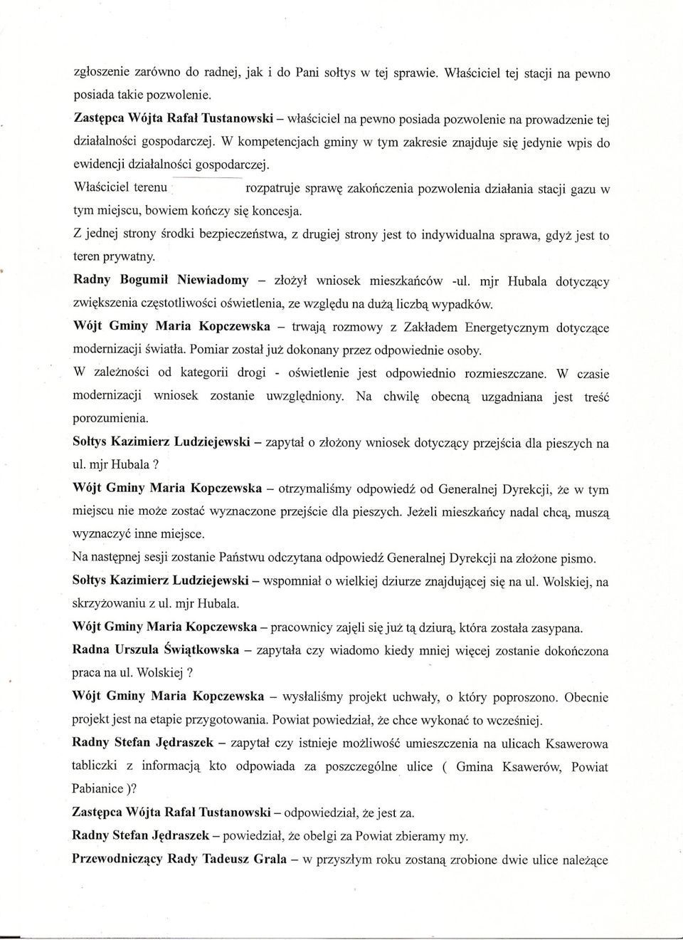 W kompetencjach gminy w tym zakresie znajduje sie jedynie wpis do ewidencji dzialalnosci gospodarczej.
